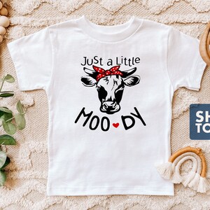Just a Little Moody Toddler Shirt - White 100% Cotton