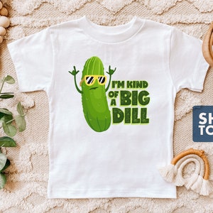 I'm Kind Of A Big Dill Shirt - Cute Toddler Tee - Cute Pickle Kids Tee - Food Pun Kids TShirt