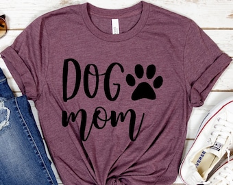 Dog Mom, Dog Mom Shirt, Dog Mom Gift, Gift for Dog Mom, Gifts for Dog Mom, Dog Mom shirts, Dog Mom Tshirt, Dog Mom Tee, Dog Mom Graphic Tee