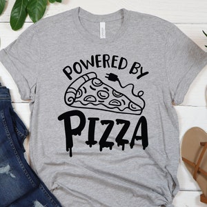 Powered By Pizza Shirt, Funny Pizza Shirt, Pizza Shirt, Pizza Lover Shirt, Pizza Lover Gift, Pizza Fan Shirt, Pizza Fan Gift, Pizza T Shirt