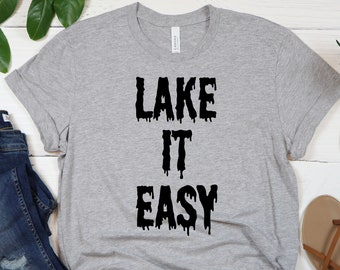 Lake It Easy, See Shirt, See Liebhaber Shirt, Geschenk für See Liebhaber, See T-Shirt, See Familie Trip Shirt, See Urlaub Shirt, Lustiger See T-Shirt