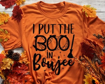 I Put The Boo In Boujee, Funny Halloween Shirt, Funny Halloween Gift, Boujee Shirt, Halloween T Shirt, Halloween Tshirts, Halloween Shirts