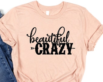 Beautiful Crazy, Country Shirt, Country Gift, Country Concert Shirt, Country Gif For Her, Funny Gift For Her, Country Song Shirt, Country