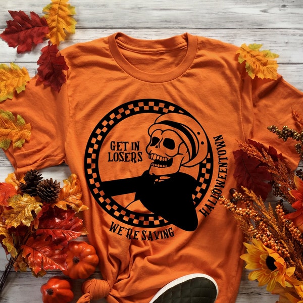 Halloweentown, Halloweentown Get In Losers, Halloween Shirt, Halloween Tshirt, Halloween Shirts, Halloween Gift, Gift for Halloween lovers