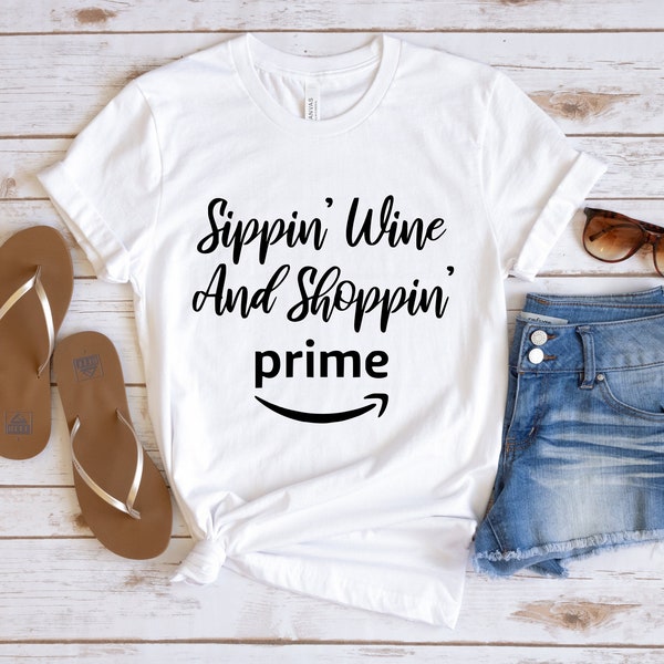 Sippin' Wine And Shoppin' Prime, Funny Shirt, Funny Womens Shirt, Wine Shirt, Wine Lovers Shirt, Gift for Wine Lovers, Funny Wine Shirt