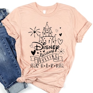 Disney Because Adulting is Hard, Disney Family Shirt, Disney Tshirt ...