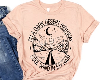 On A Dark Desert Highway Cool Wind In My Hair, Women Clothing, Women Shirt, Women Cute Shirt, Women Gift, Gift for Her, Gift for Girlfriend