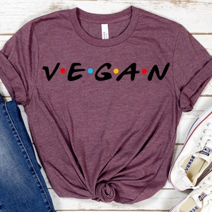 VEGAN Friends Style, Vegan Shirt, Vegan T Shirt, Vegan T-Shirt, Vegan Gift, Gift for Vegans, Vegan Friends Letters Shirt,