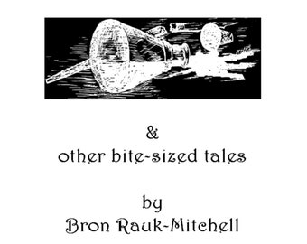 Dragon's Blood and other bite-sized tales. A Flash-fiction and short story zine by Bron Rauk-Mitchell. (Digital) Printable.