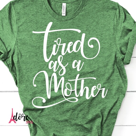 Download Mother S Day Svg Tired As A Mother Svgmothers Dayhappy Etsy