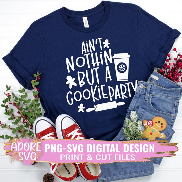 aint nothin but a cookie party Svg, Cookie crew Svg, Christ Svg, baking svg, Christmas svg, baking crew svg, Christmas cut file, cricut svg