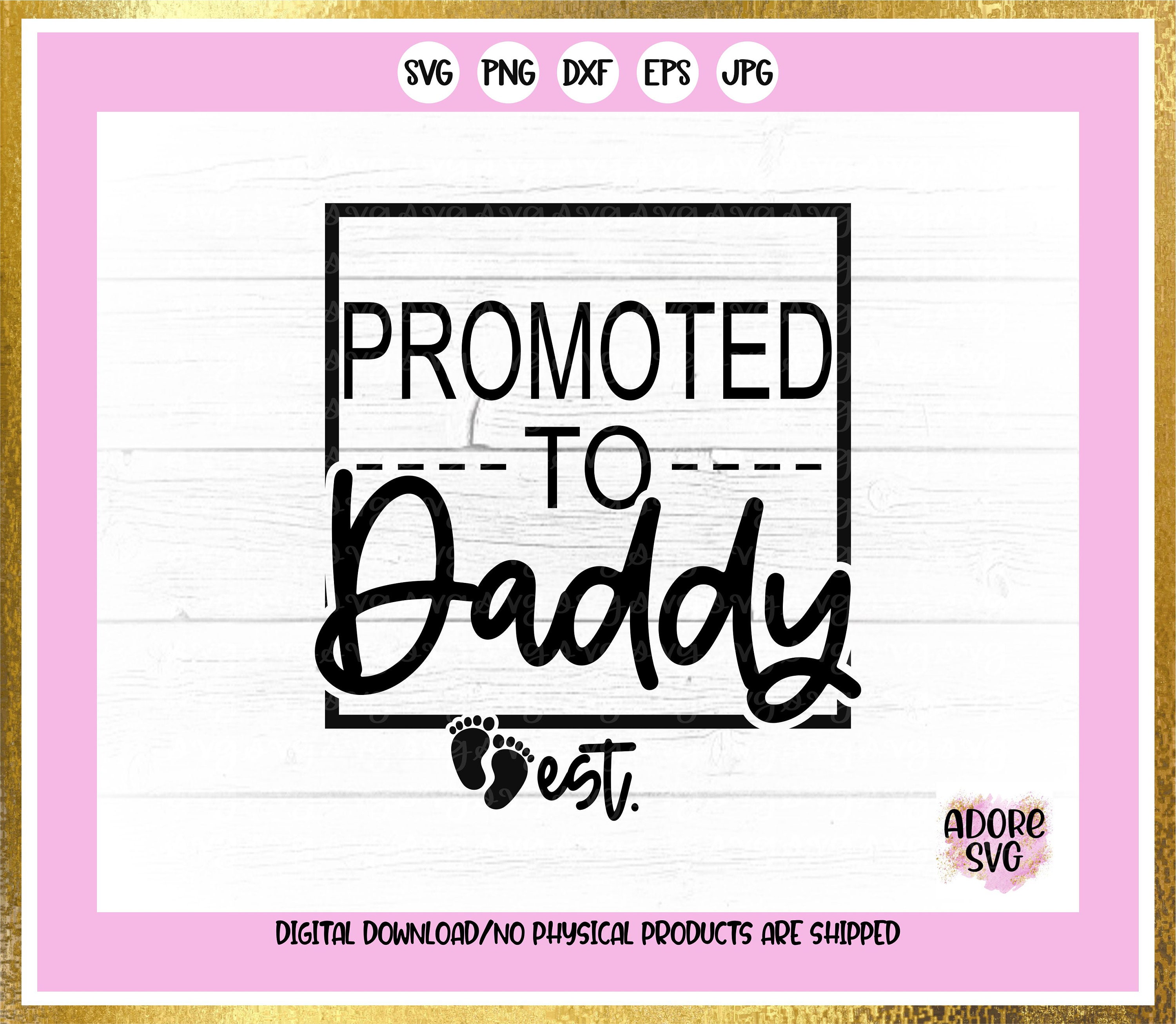 Download Promoted To Daddy Svg New Dad Svg Baby Svg Dad Svg New Baby Svg New Daddy Svg Promoted Dad Svg Dad Established Svg Baby Svg Design