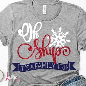 Summer Svg, Oh Ship It's A Family Trip svg,It's A Family Trip Svg,Cruise SVG,Family Vacation Svg, Nautical Svg,vacation svg,cruise ship svg