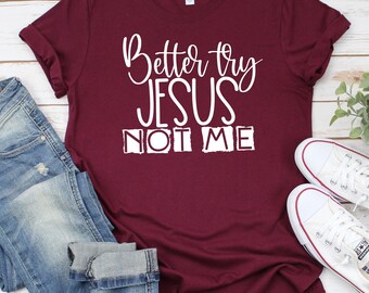 Better try Jesus not me svg, try Jesus svg, Jesus svg, Jesus svg designs, quote and saying svg designs, cuttable Svg Design, Cricut svg