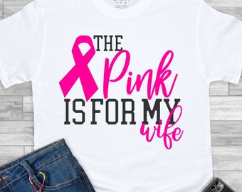 breast cancer Svg, pink is for my wife svg, awareness svg, Awareness Svg Designs, breast cancer Svg Designs,cancer Cut Files