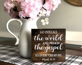 Go into All the World and Preach the Gospel Sign | Mark 16:15 Square Sign | Wood Sign for the Home | Wall Art and Tabletop Scripture Decor