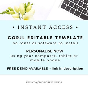May include: A light blue digital download template with the text "INSTANT ACCESS", "CORJL EDITABLE TEMPLATE", "no fonts or software to install", "PERSONALISE NOW", "using your computer, tablet or mobile phone", "FREE DEMO AVAILABLE > link in description", and "ETSY.COM/SHOP/CREATIVE1105".