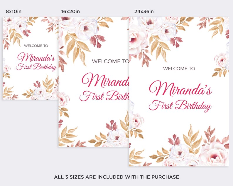 May include: Three printable welcome signs with a floral design in shades of pink, white, and brown. The signs say "Welcome to Miranda's First Birthday" in a pink font. The signs are available in three sizes: 8x10 inches, 16x20 inches, and 24x36 inches.