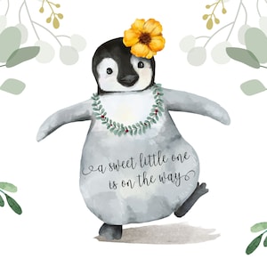 May include: A watercolour illustration of a penguin wearing a flower crown and a green leaf garland. The penguin is walking and the text "a sweet little one is on the way" is written below it.
