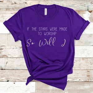 If The Stars Were Made to Worship, So Will I Christian T&#39;Shirt