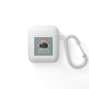 Cat Lover AirPods Case Cover - I Work Hard So My Cat Can, Cute Cat Accessory, Gift for Pet Owners, Unique Earbud Protection