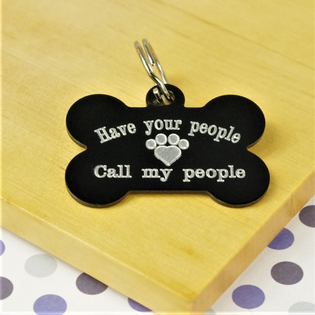 Have Your People Call My People' Funny Dog Tag