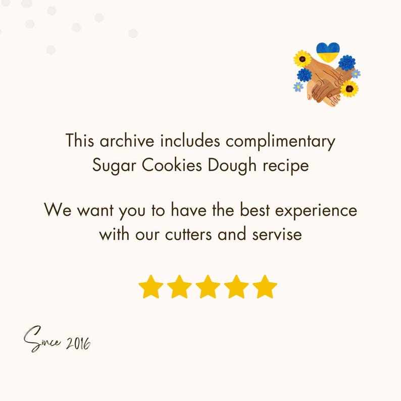 May include: A five-star review with the text "This archive includes complimentary Sugar Cookies Dough recipe. We want you to have the best experience with our cutters and service. Since 2016."