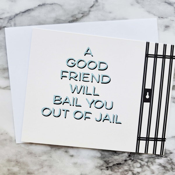 A Good Friend Will Bail You Out of Jail Card