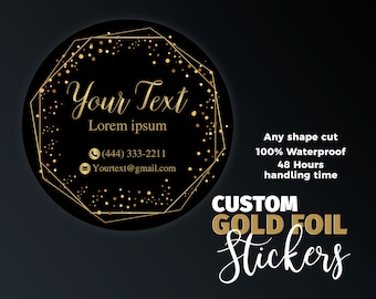 May include: A round black sticker featuring a gold geometric frame and gold confetti accents. The text reads Your Text, Lorem ipsum, (444) 333-2211, and yourtext@gmail.com. The image also displays the text CUSTOM GOLD FOIL Stickers.