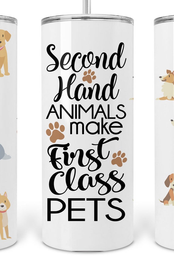 Second Hand Animals Make First Class Pets 20 Oz Insulated