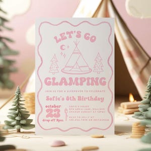 May include: A pink invitation with the text "Let's Go Glamping" and details for a birthday sleepover. The invitation features a teepee illustration, trees, and the date October 23. The design has a wavy pink border.