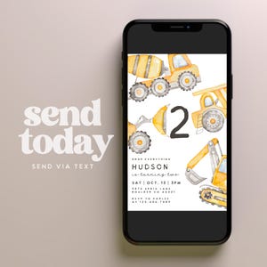 May include: A digital invitation on a smartphone screen. The invitation features watercolor illustrations of yellow construction vehicles, the number 2, and event details. Text on the screen reads "Hudson is turning two" and includes date, time, and location.