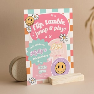 May include: A vibrant birthday party invitation with the words "flip, tumble, jump & play!" in a retro style. The design includes a smiley face, daisies, and the text "Molly's 8th Birthday" and "little gym".