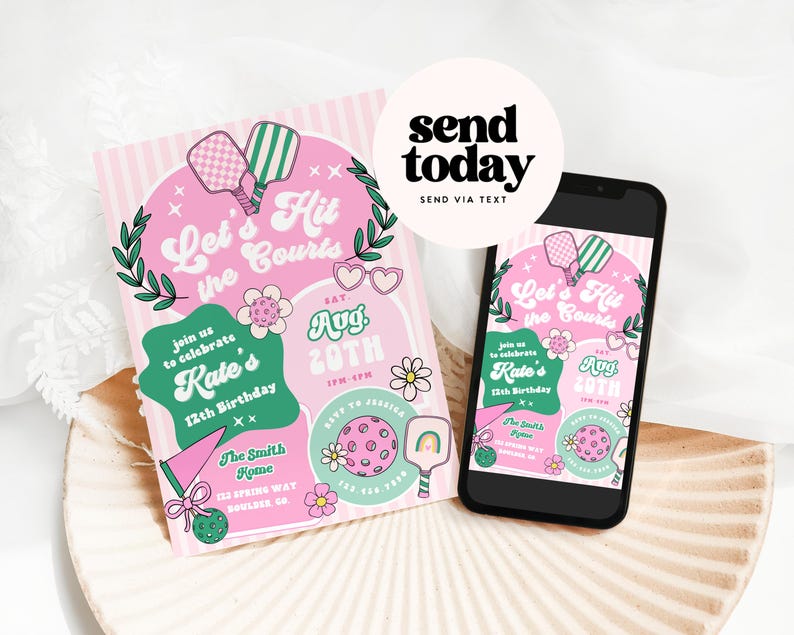 May include: A pink and green birthday invitation with the text "Let's Hit the Courts" and "Kate's 12th Birthday." The invitation features pickleball paddles, flowers, and the date August 20th. A smartphone displays the same design. The words "send today" are also visible.