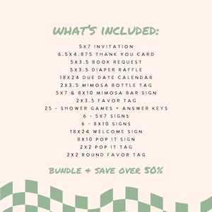 May include: A digital list titled WHAT'S INCLUDED on a cream background with a green checkered border. The text details a bundle of event stationery including a 5x7 invitation, 6.5x4.875 thank you card, 5x3.5 book request, 5x3.5 diaper raffle, 18x24 due date calendar, 2x3.5 mimosa bottle tag, 5x7 and 8x10 mimosa bar sign, 2x3.5 favor tag, 25 shower games, 6 5x7 signs, 6 8x10 signs, 18x24 welcome sign, 8x10 pop it sign, 2x2 pop it tag, and 2x2 round favor tag.