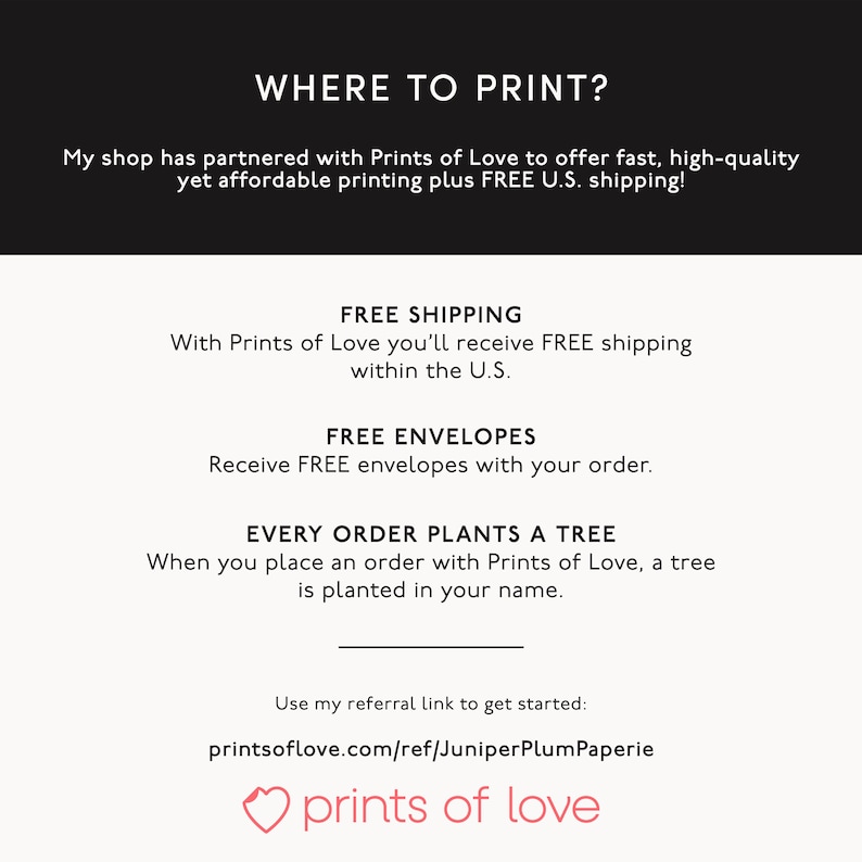 May include: A graphic with the text "Where to Print?" and information about free shipping, free envelopes, and a tree planting program with every order from Prints of Love. The text "prints of love" is in a pink heart.