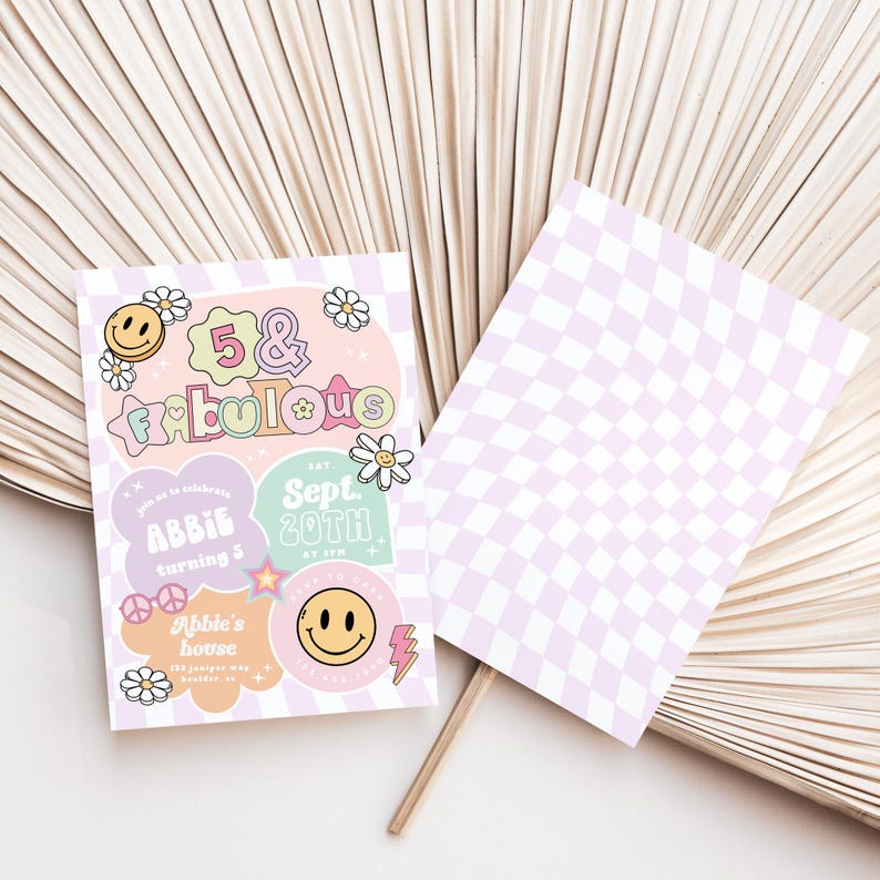 May include: A pink and green birthday invitation with a checkered background. The invitation says "5 & Fabulous" with a smiley face, flowers, and stars. The invitation also says "Sat Sept 20th" and "Abbie turning 5".