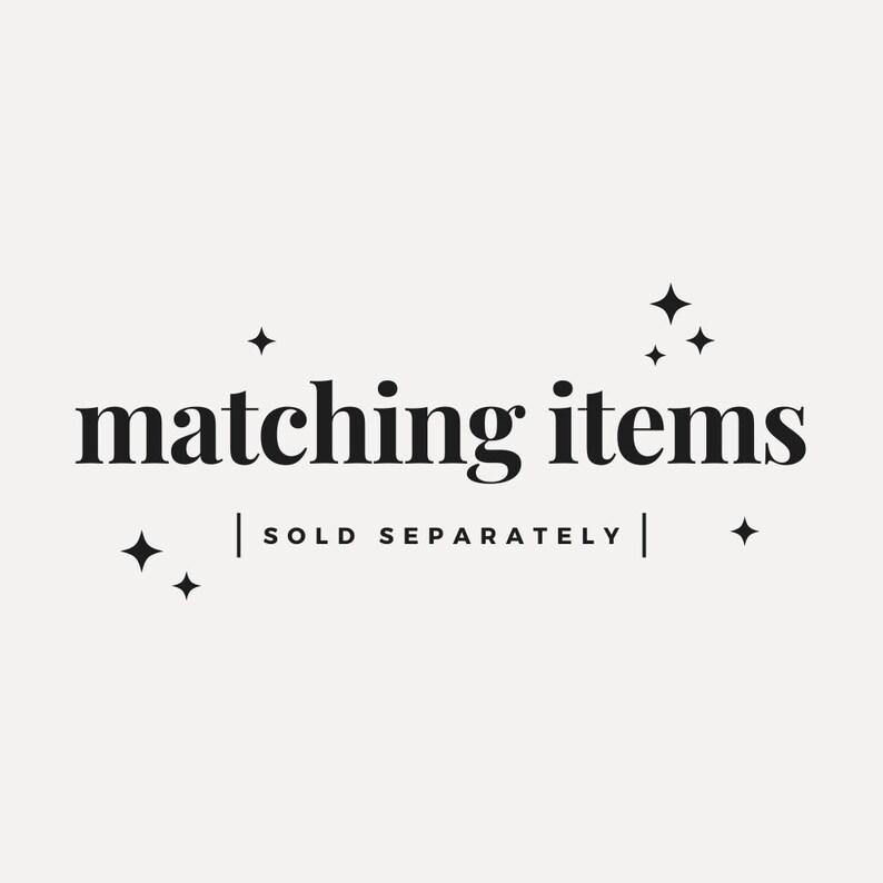 May include: Matching items text with stars on a white background. The text reads "matching items" with the words "sold separately" below.
