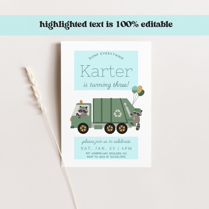 May include: A light blue and white invitation card with the text "highlighted text is 100% editable". The card features a green garbage truck with raccoons and the text "Karter is turning three!" and party details.