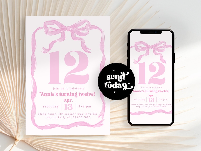 May include: Pink birthday invitation with a bow and the number 12. The invitation reads "Annie's turning twelve!" with the date and time. A smartphone displays the same design. A black circle with the words "send today" is also present.