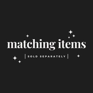 May include: Black background with white text that reads "matching items" in a serif font. Below the text is "| SOLD SEPARATELY |" in a sans-serif font. White starburst graphics are in each corner.