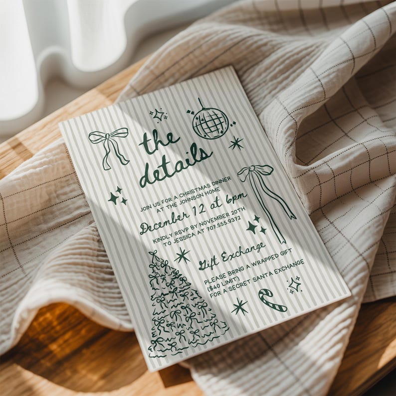 May include: A Christmas dinner invitation with green text and illustrations on a striped background. The invitation includes details for a gift exchange, with a Christmas tree and bow illustrations. The text reads "the details" and "December 12 at 6pm".