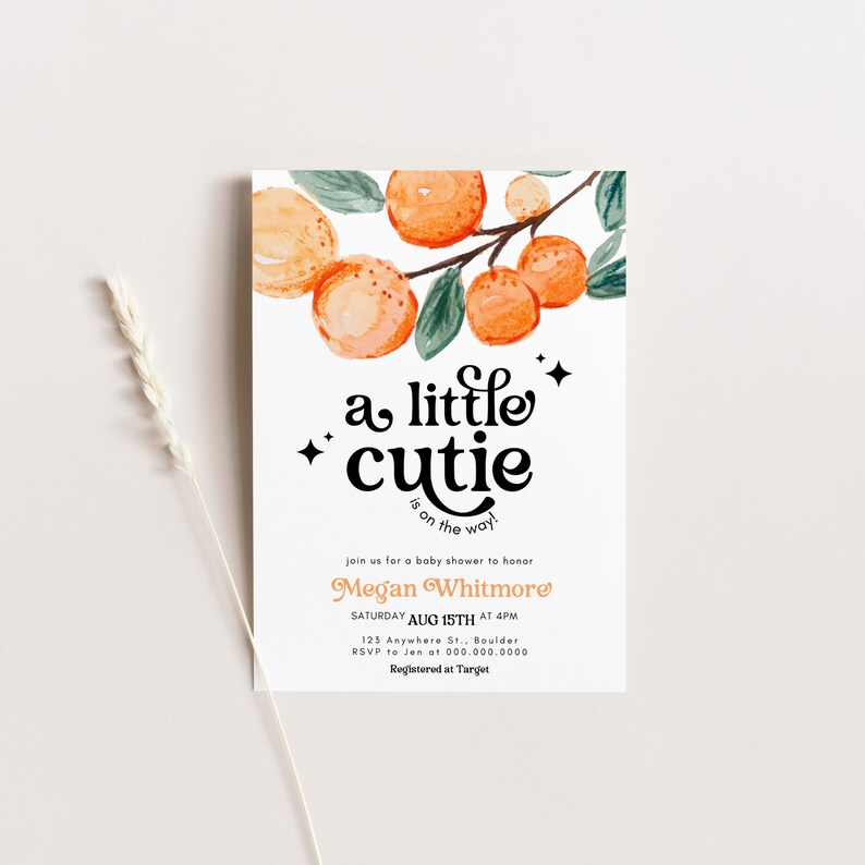 May include: A baby shower invitation with a watercolor illustration of orange citrus fruit on a branch. The text reads "a little cutie is on the way!" and includes the name "Megan Whitmore", the date "Aug 15th", and the time "4pm".