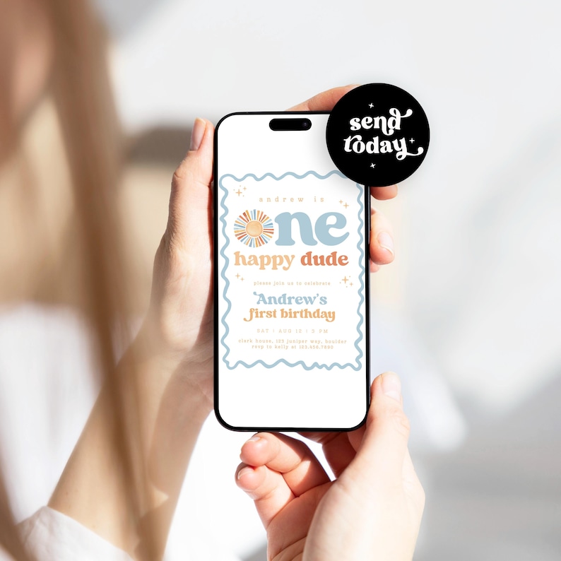 May include: A smartphone displays a birthday invitation with the text "Andrew is one happy dude." The invitation features a sun graphic and a blue and orange color scheme. A black circle with the words "send today" is in the upper right corner.