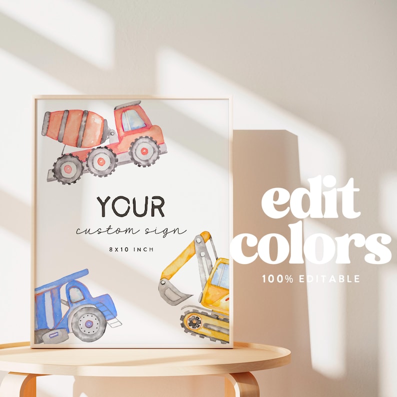 May include: A framed print featuring watercolor illustrations of construction vehicles: a cement mixer, a dump truck, and an excavator. The text "YOUR custom sign" is displayed, along with "8 x 10 inch" measurements. The words "edit colors" and "100% editable" are also visible.