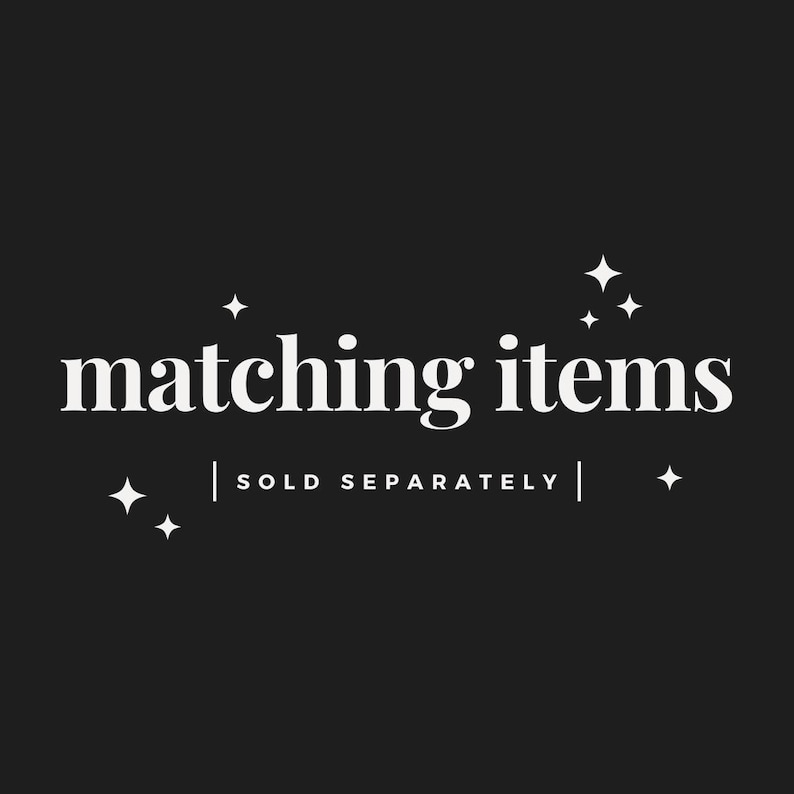 May include: White text on a black background reads "matching items | SOLD SEPARATELY |" with small white stars scattered around the text.