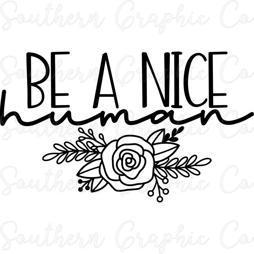 Be A Nice Human SVG PNG Inspirational SVG Enough Cut File Etsy