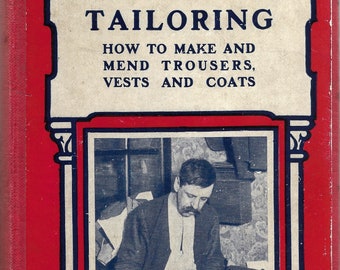 Tailoring: How to Make and Mend Trousers, Vests and Coats - Edited by Paul N. Hasluck - PDF Reproduction