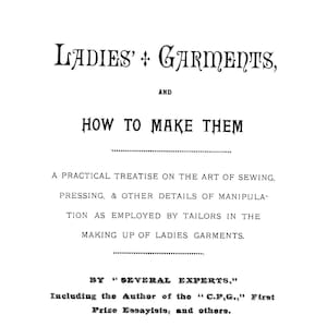 Ladies&#39; Garments and How To Make Them - W. D. F. Vincent - PDF Reproduction