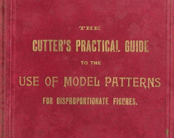 Cutters Practical Guide - to the Use of Model Pattern - W. D. F. Vincent - PDF Reproduction